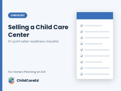Selling a Child Care Center: 10-Point Seller Readiness Checklist
